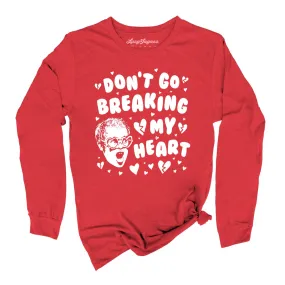 Don't Go Breaking My Heart Long Sleeve Tee