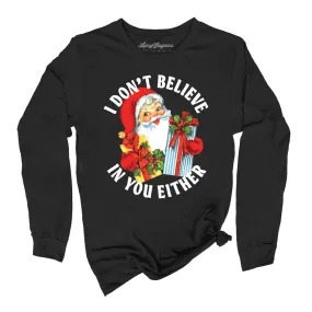 I Don't Believe In You Either Long Sleeve Tee